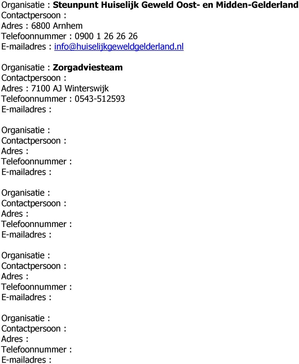 nl Organisatie : Zorgadviesteam Adres : 7100 AJ Winterswijk Telefoonnummer : 0543-512593 E-mailadres : Organisatie :