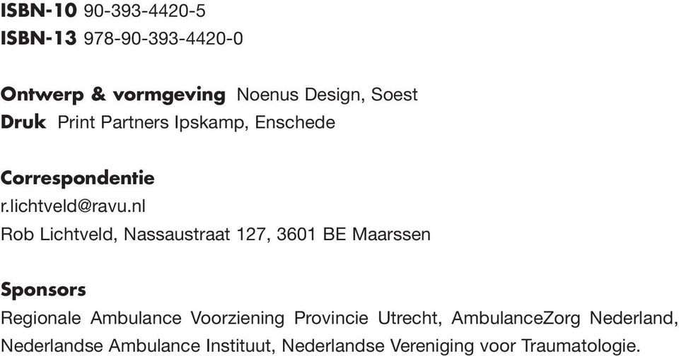 nl Rob Lichtveld, Nassaustraat 127, 3601 BE Maarssen Sponsors Regionale Ambulance Voorziening