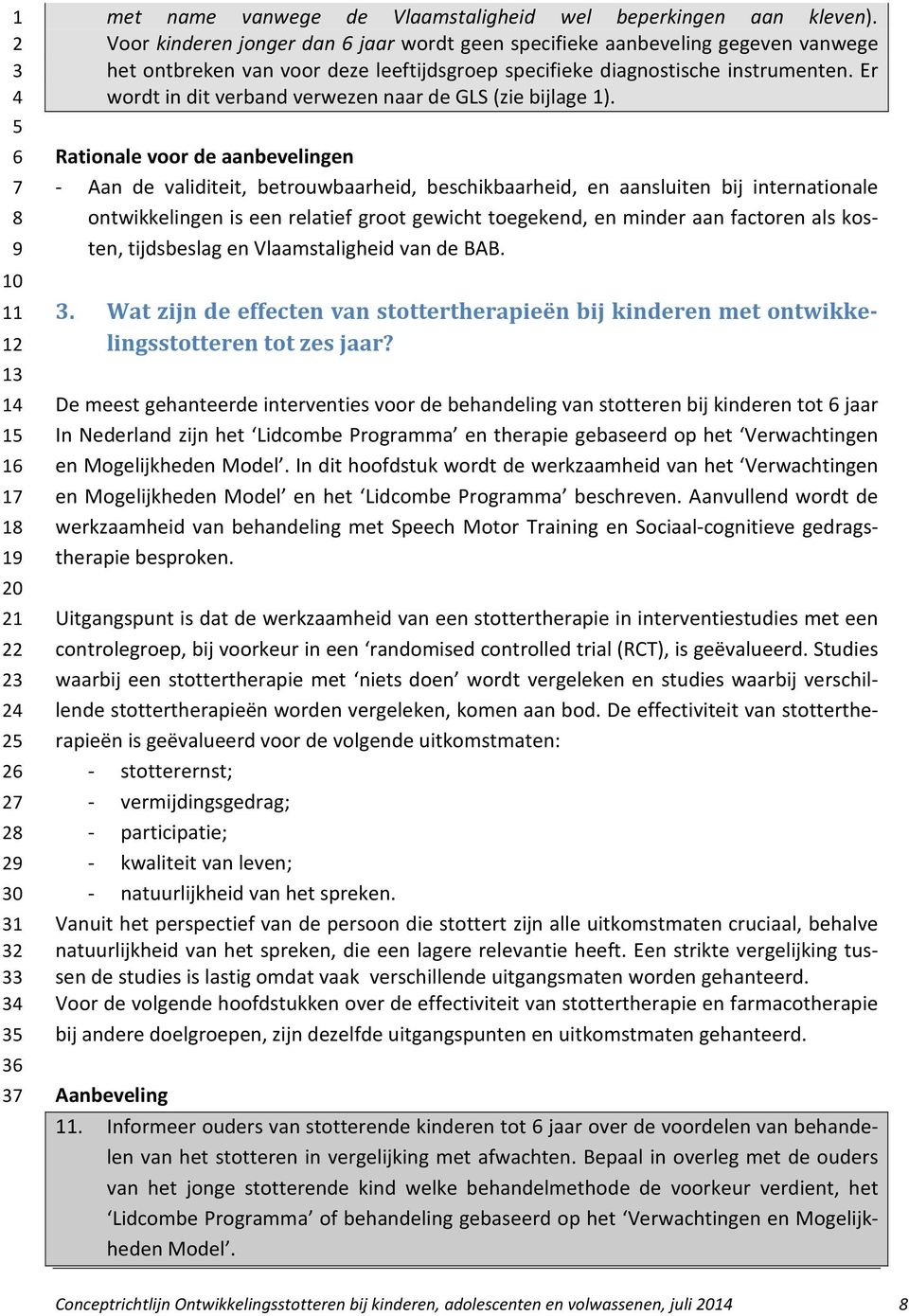 Er wordt in dit verband verwezen naar de GLS (zie bijlage 1).