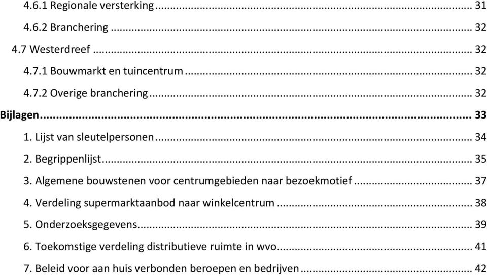 Algemene bouwstenen voor centrumgebieden naar bezoekmotief... 37 4. Verdeling supermarktaanbod naar winkelcentrum... 38 5.