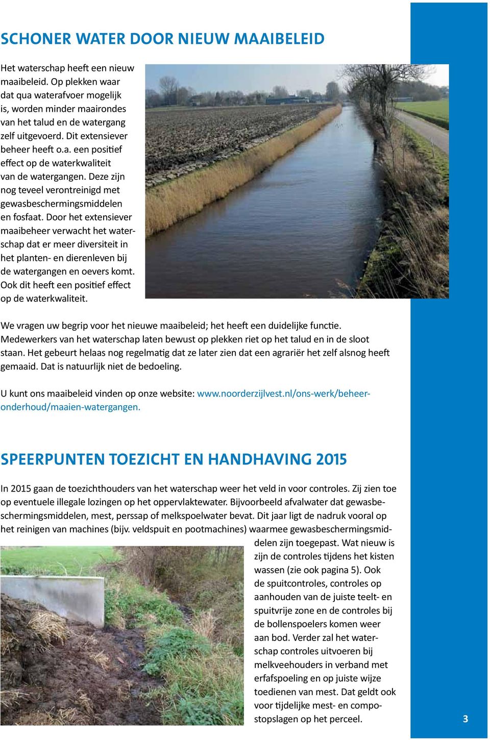 Door het extensiever maaibeheer verwacht het waterschap dat er meer diversiteit in het planten- en dierenleven bij de watergangen en oevers komt.