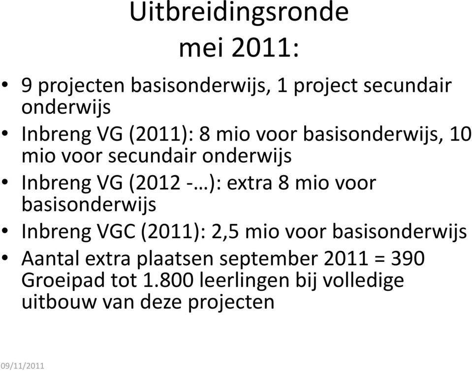 extra 8 mio voor basisonderwijs Inbreng VGC (2011): 2,5 mio voor basisonderwijs Aantal extra