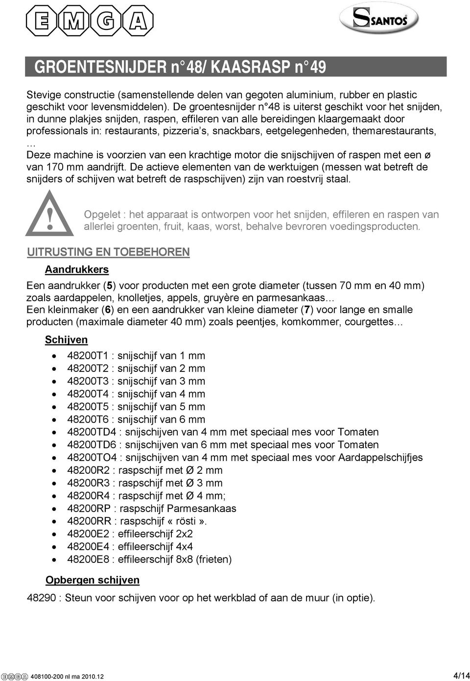 eetgelegenheden, themarestaurants, Deze machine is voorzien van een krachtige motor die snijschijven of raspen met een ø van 170 mm aandrijft.