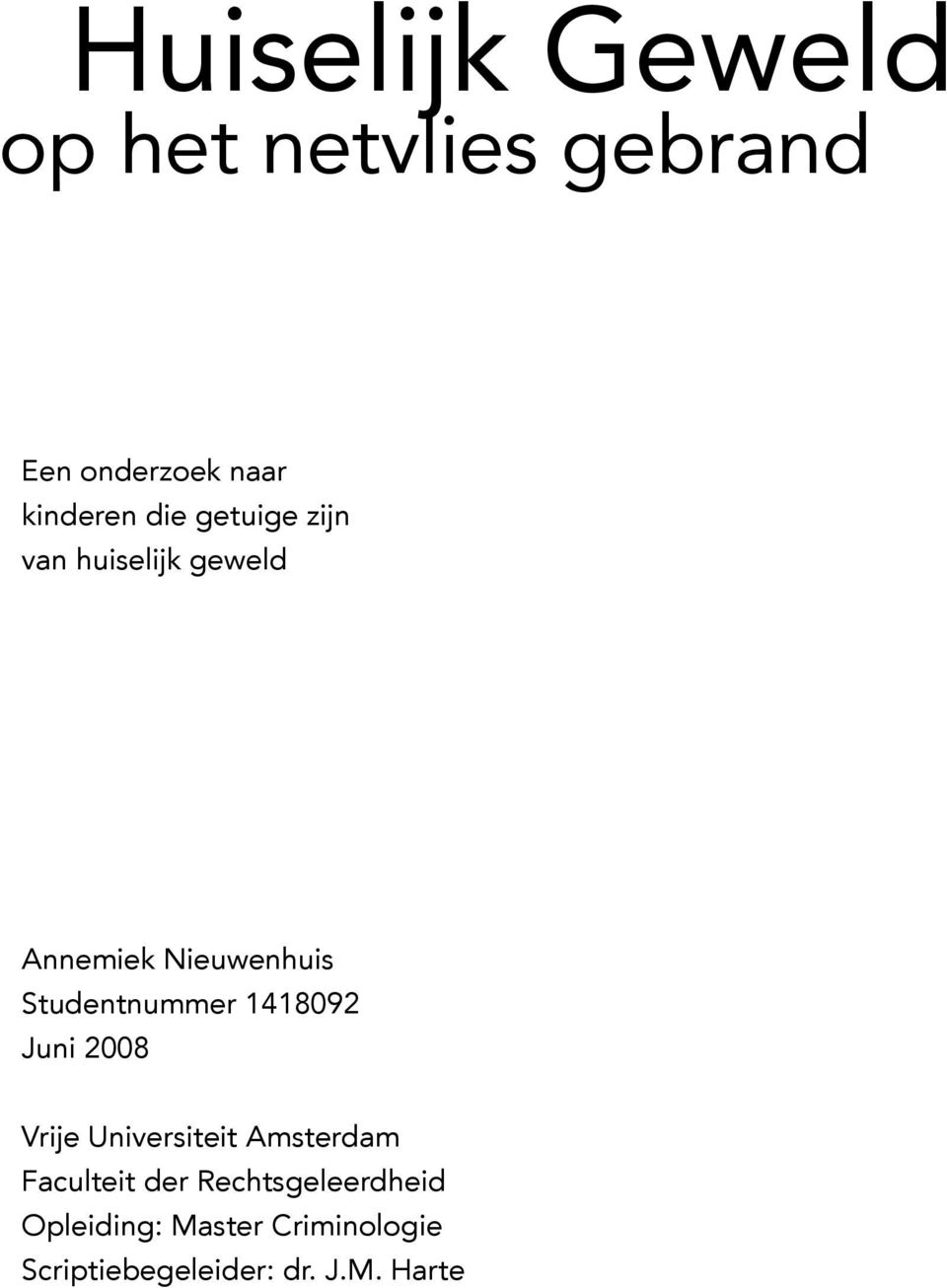 Studentnummer 1418092 Juni 2008 Vrije Universiteit Amsterdam Faculteit