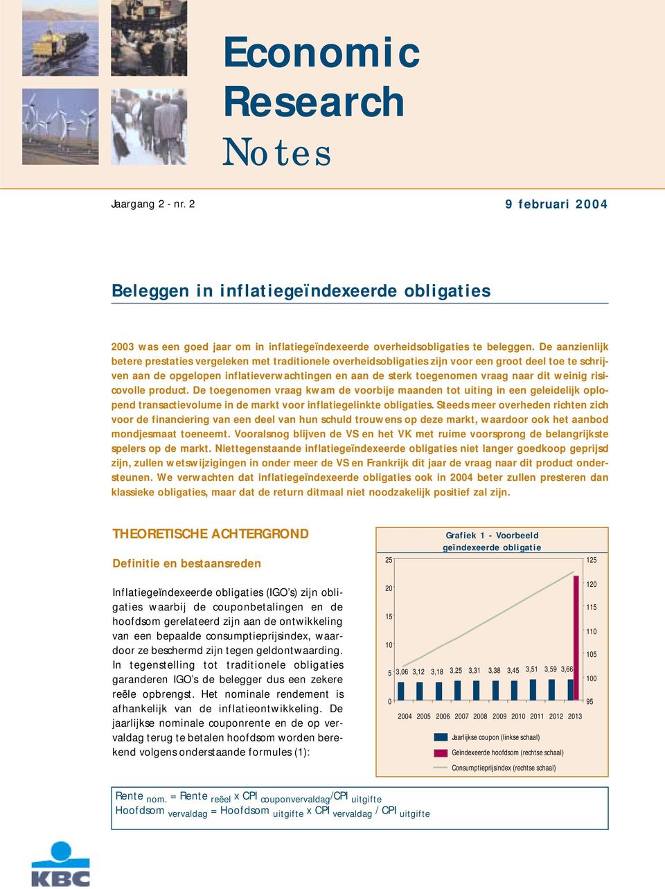 dit weinig risicovolle product. De toegenomen vraag kwam de voorbije maanden tot uiting in een geleidelijk oplopend transactievolume in de markt voor inflatiegelinkte obligaties.