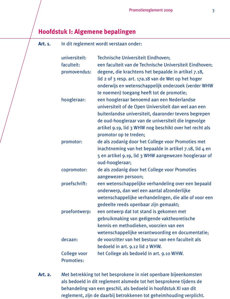 bepaalde in artikel 7.18, lid 2 of 3 resp. art. 17a.