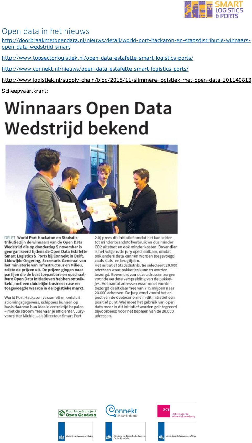 http://www.topsectorlogistiek.nl/open-data-estafette-smart-logistics-ports/ http://www.connekt.