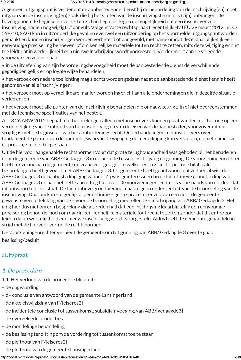 Volgens vaste rechtspraak (recentelijk HvJ EU 29 maart 2012, nr.