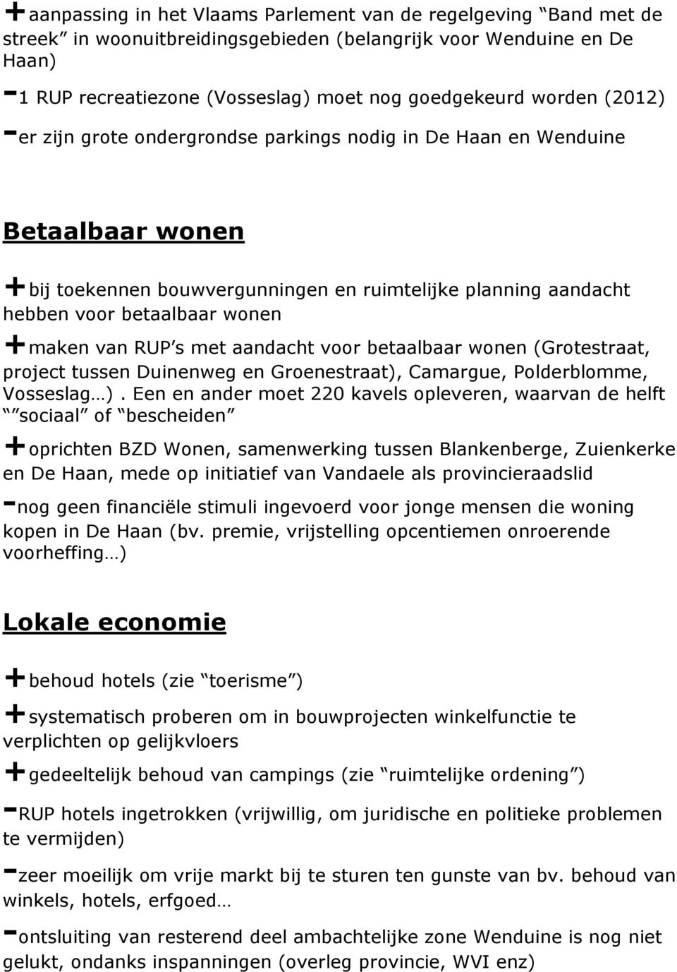 van RUP s met aandacht voor betaalbaar wonen (Grotestraat, project tussen Duinenweg en Groenestraat), Camargue, Polderblomme, Vosseslag ).