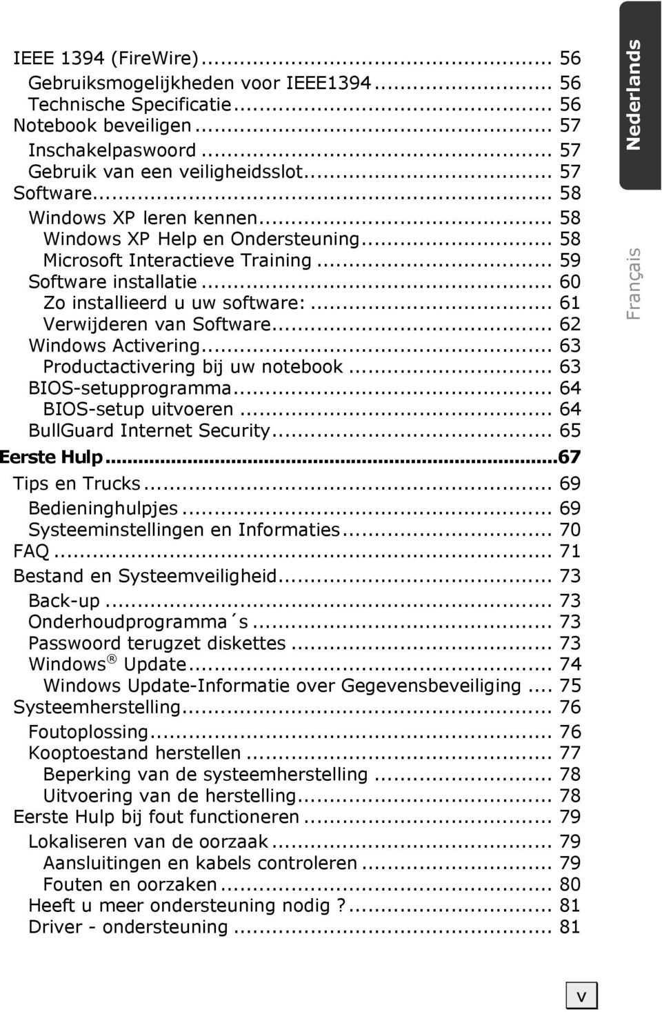 .. 62 Windows Activering... 63 Productactivering bij uw notebook... 63 BIOS-setupprogramma... 64 BIOS-setup uitvoeren... 64 BullGuard Internet Security... 65 Eerste Hulp...67 Tips en Trucks.