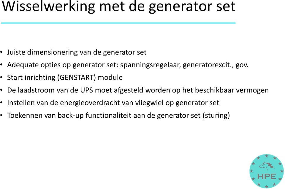 Start inrichting (GENSTART) module De laadstroom van de UPS moet afgesteld worden op het