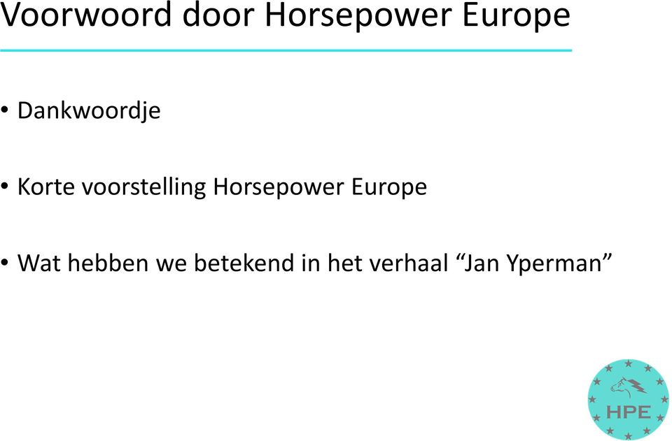 Horsepower Europe Wat hebben we