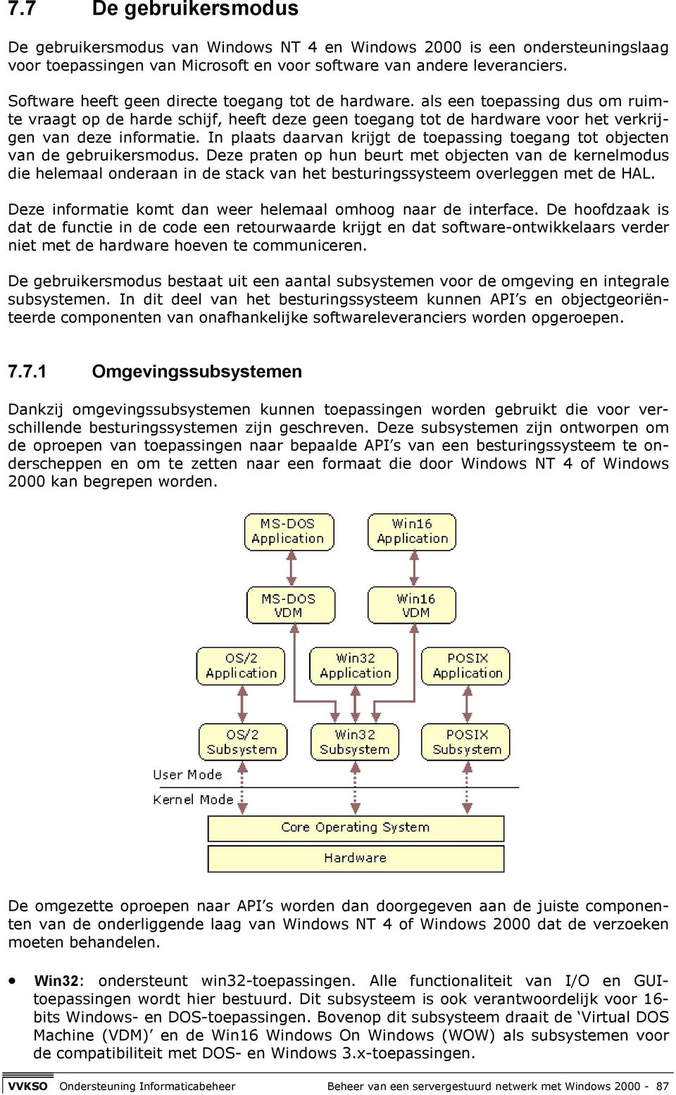 In plaats daarvan krijgt de toepassing toegang tot objecten van de gebruikersmodus.