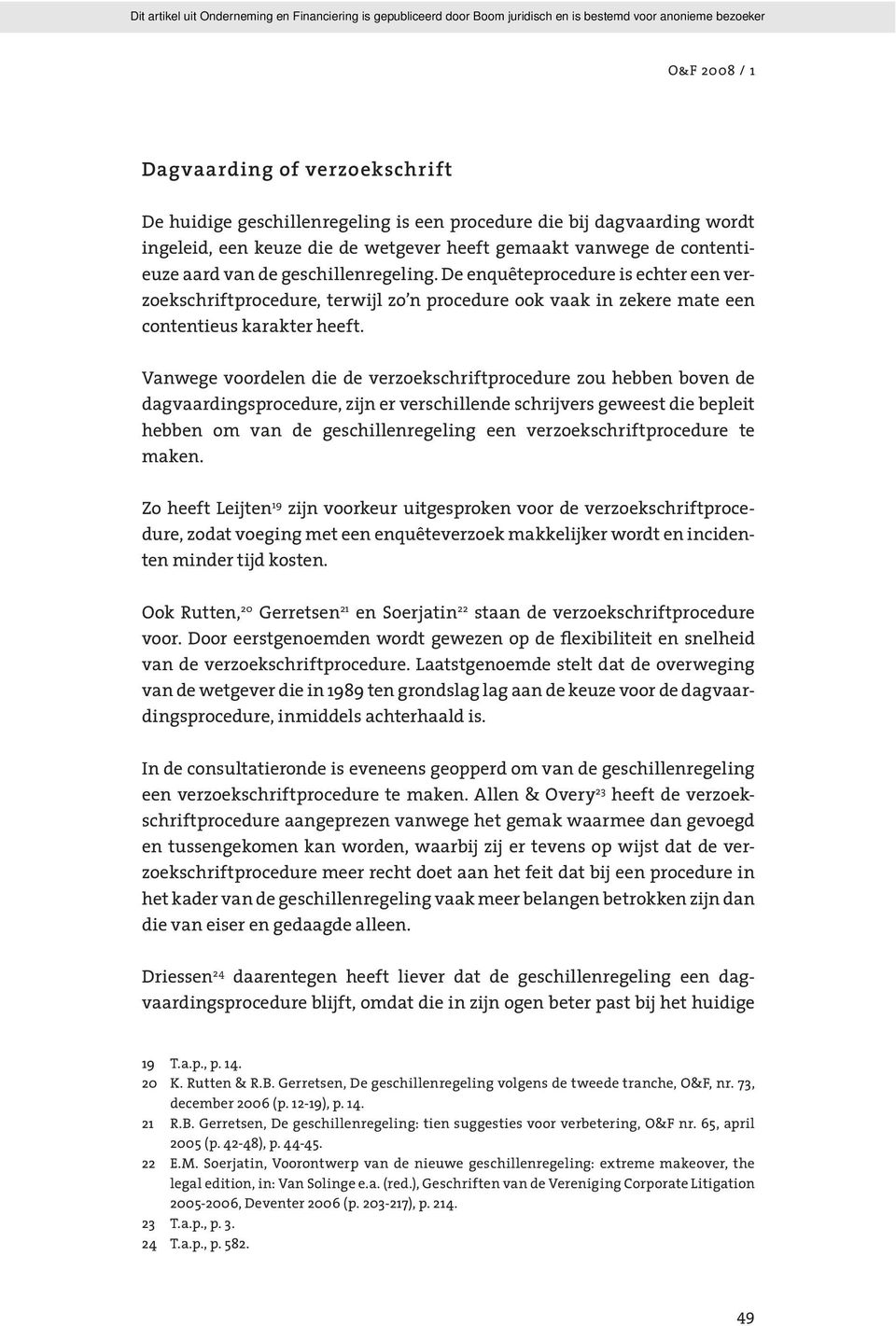 Vanwege voordelen die de verzoekschriftprocedure zou hebben boven de dagvaardingsprocedure, zijn er verschillende schrijvers geweest die bepleit hebben om van de geschillenregeling een