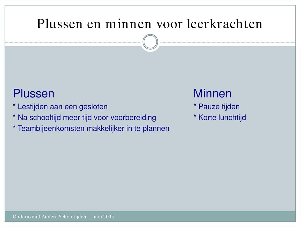 meer tijd voor voorbereiding * Korte lunchtijd *