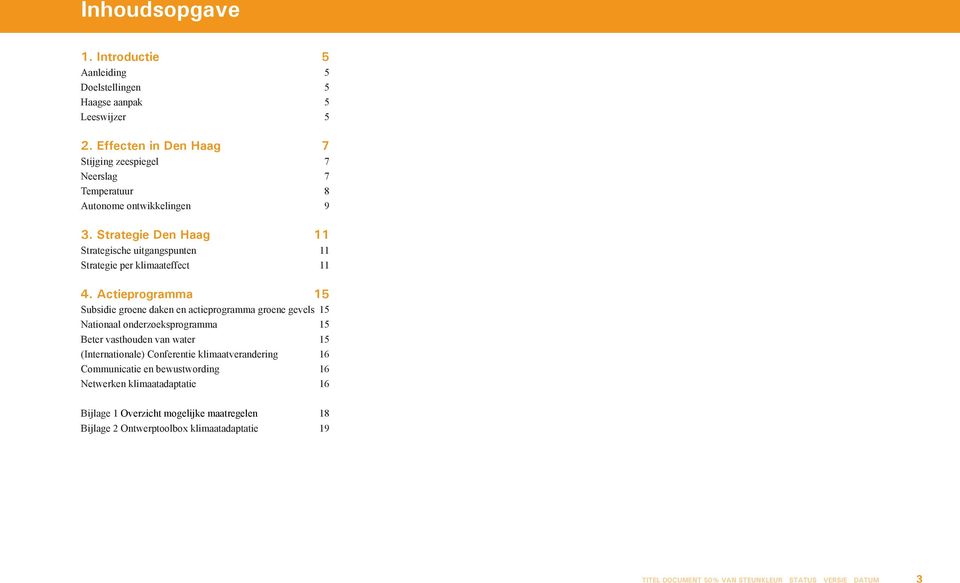 Strategie Den Haag 11 Strategische uitgangspunten 11 Strategie per klimaateffect 11 4.