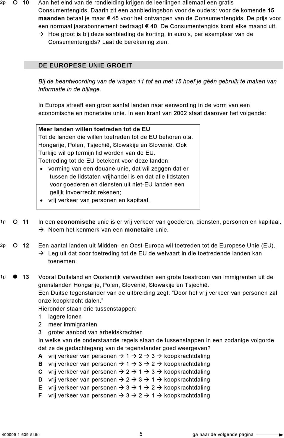 De Consumentengids komt elke maand uit. Hoe groot is bij deze aanbieding de korting, in euro s, per exemplaar van de Consumentengids? Laat de berekening zien.