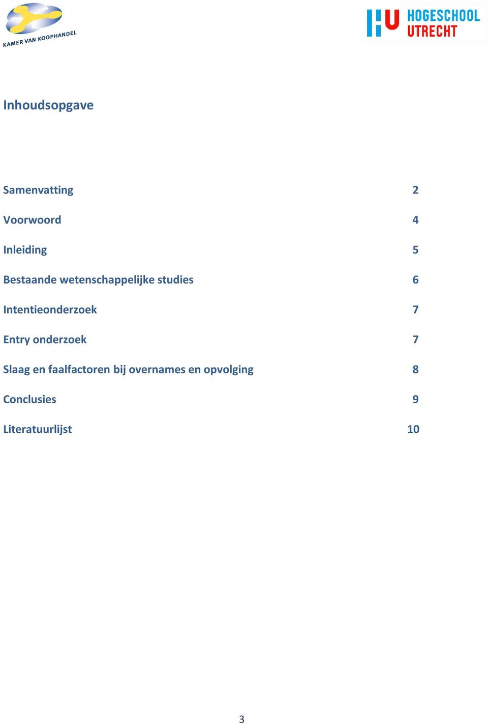 Intentieonderzoek 7 Entry onderzoek 7 Slaag en