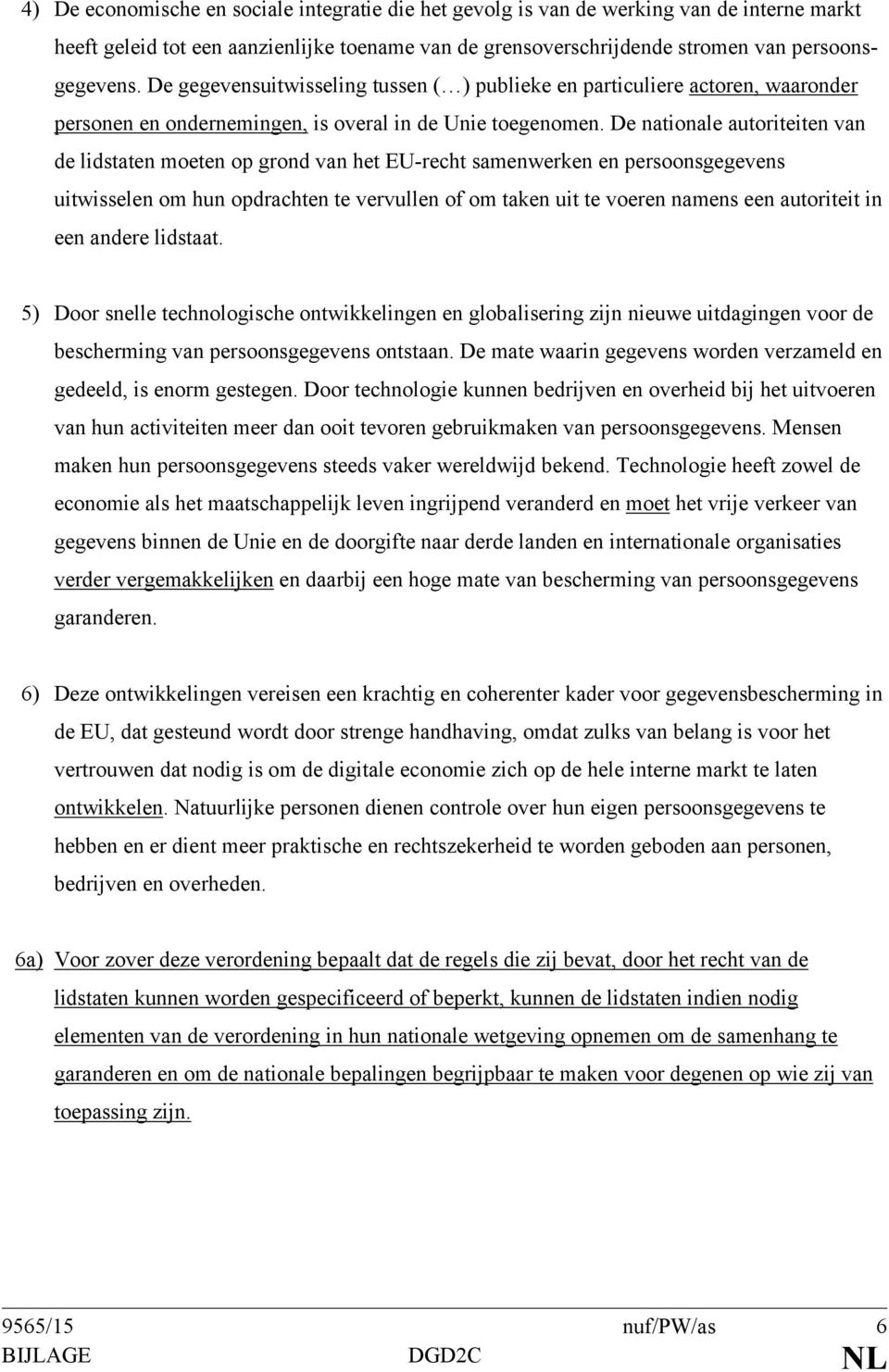 De nationale autoriteiten van de lidstaten moeten op grond van het EU-recht samenwerken en persoonsgegevens uitwisselen om hun opdrachten te vervullen of om taken uit te voeren namens een autoriteit