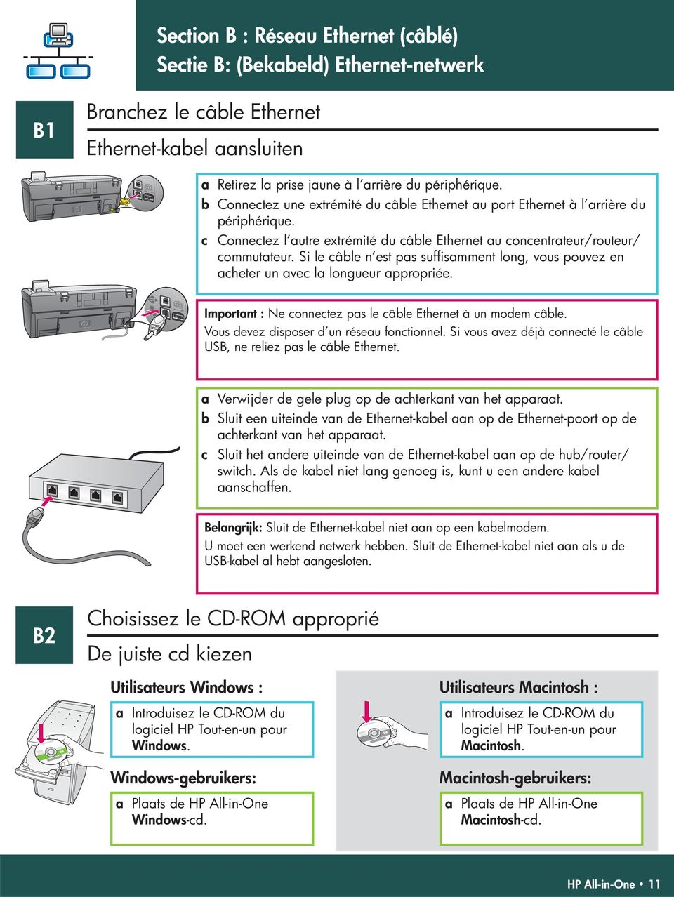 Si le câble n est pas suffisamment long, vous pouvez en acheter un avec la longueur appropriée. Important : Ne connectez pas le câble Ethernet à un modem câble.