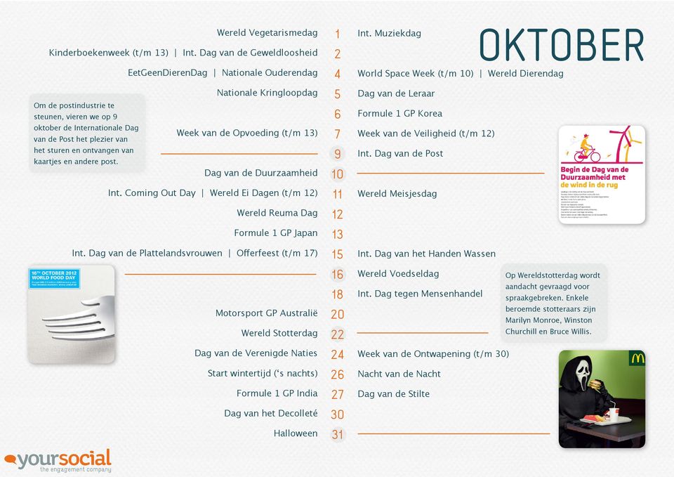 Post het plezier van het sturen en ontvangen van kaartjes en andere post. Dag van de Duurzaamheid Int. Coming Out Day Wereld Ei Dagen (t/m 2) Wereld Reuma Dag Formule GP Japan Int.