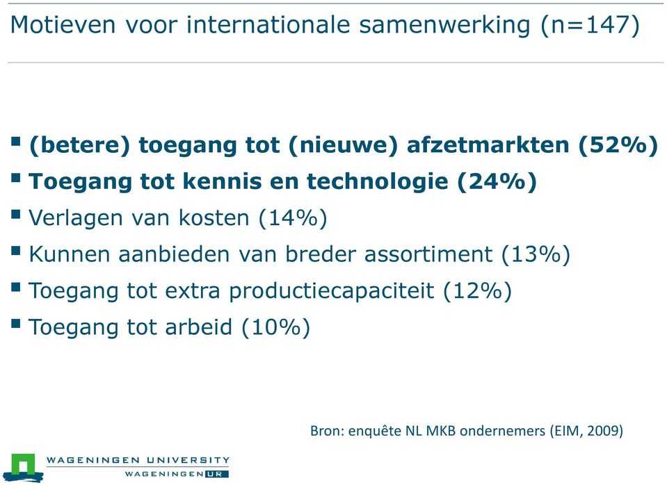 (14%) Kunnen aanbieden van breder assortiment (13%) Toegang tot extra