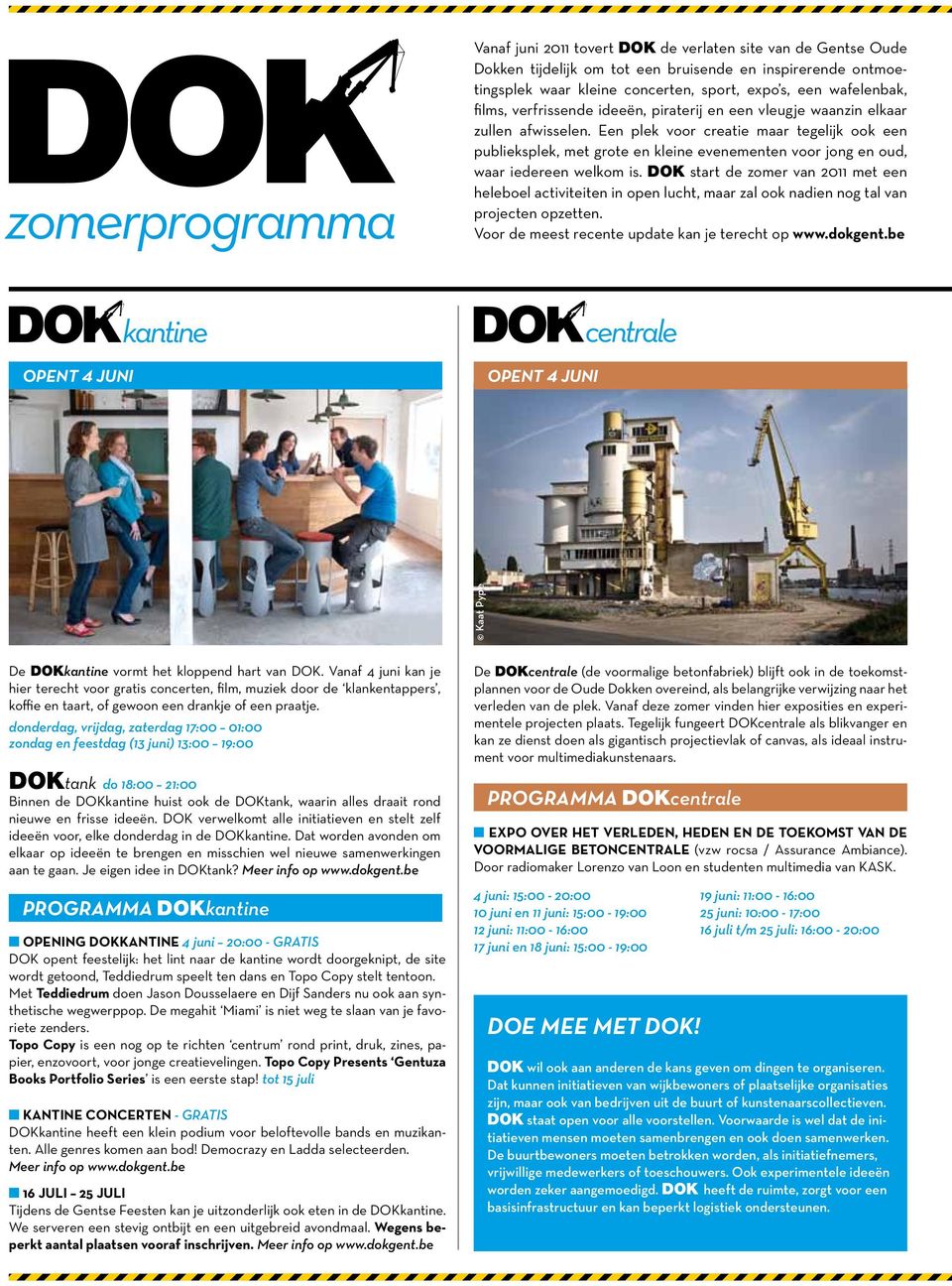 Een plek voor creatie maar tegelijk ook een publieks plek, met grote en kleine evenementen voor jong en oud, waar iedereen welkom is.