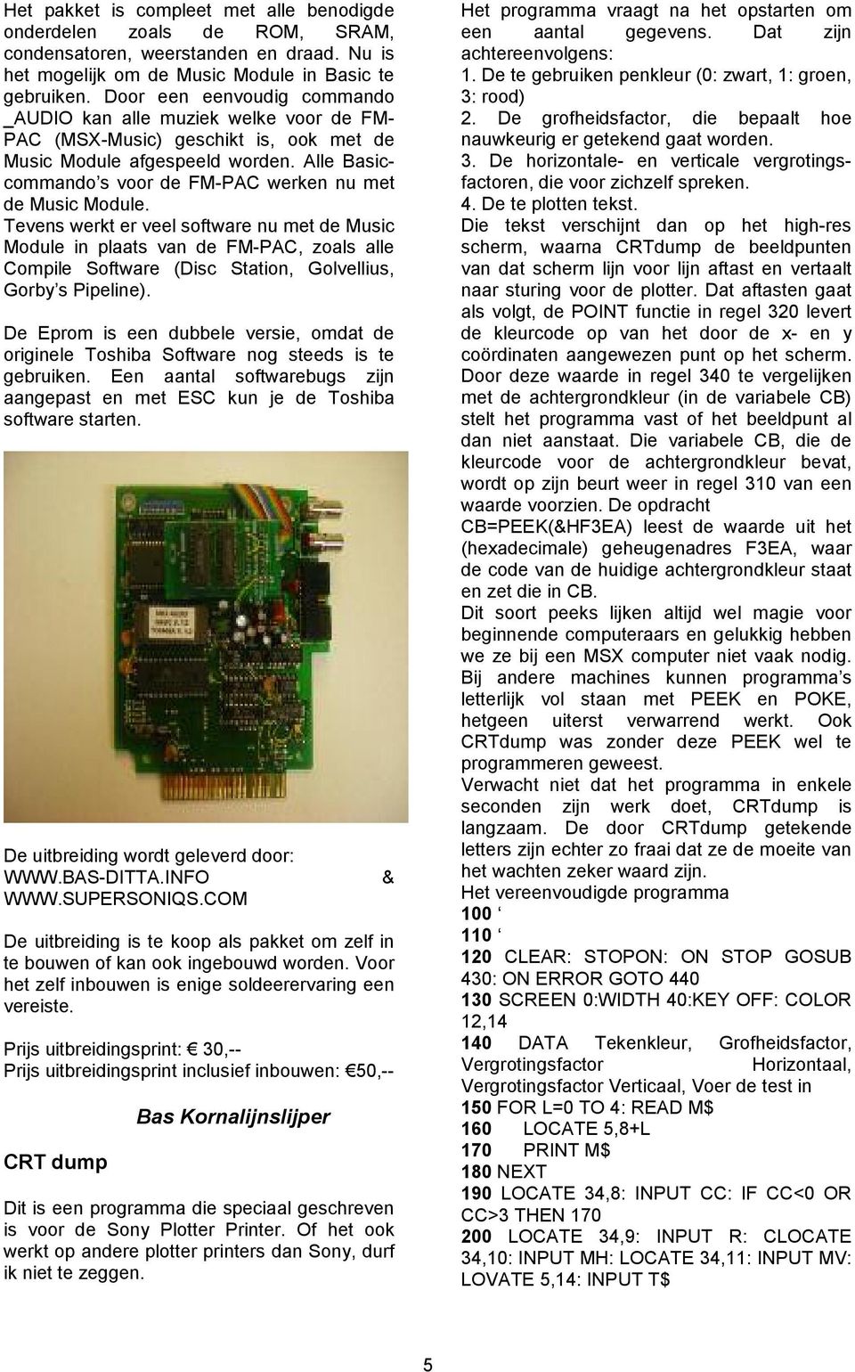 Alle Basiccommando s voor de FM-PAC werken nu met de Music Module.