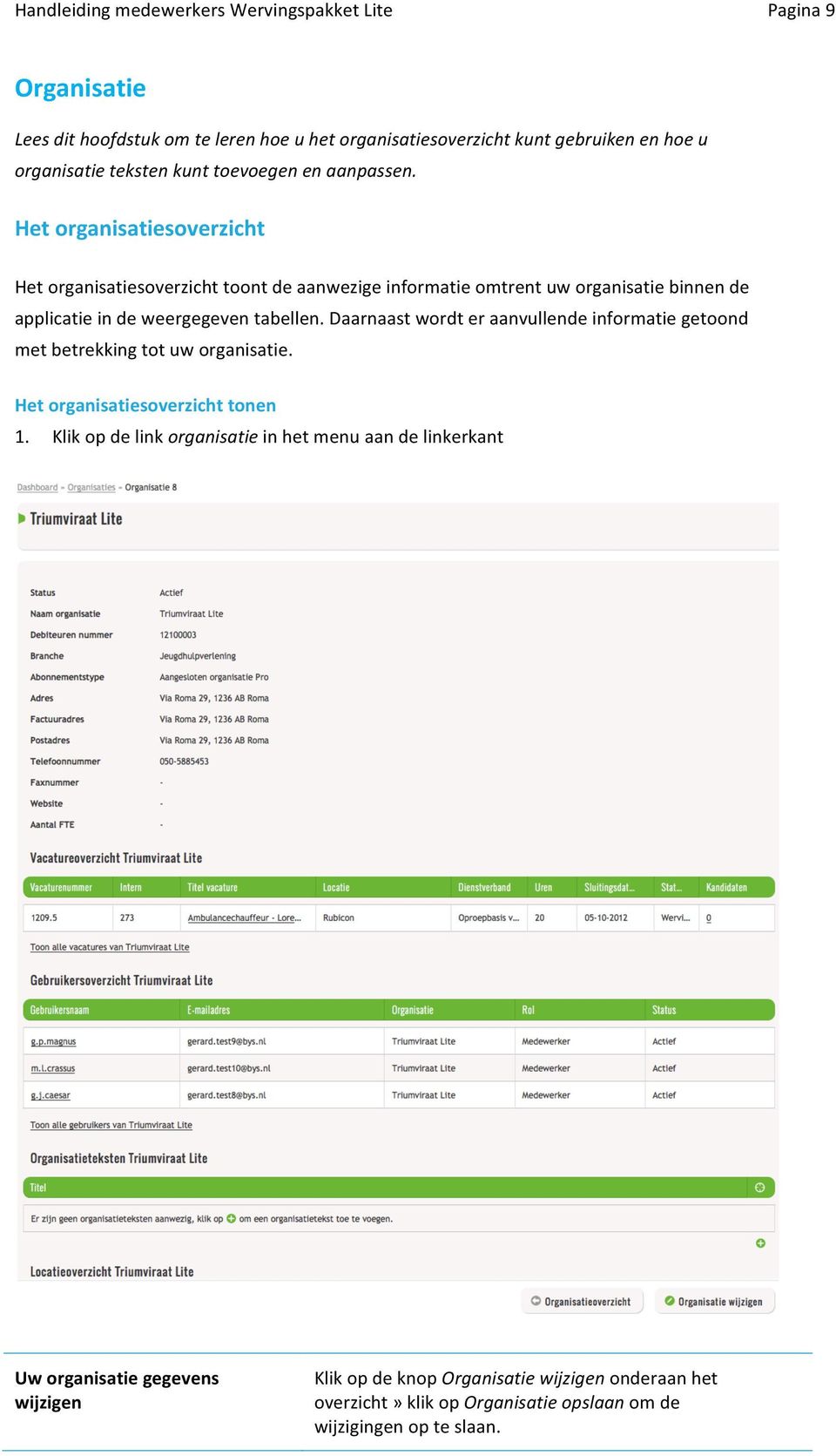 Daarnaast wordt er aanvullende informatie getoond met betrekking tot uw organisatie. Het organisatiesoverzicht tonen 1.