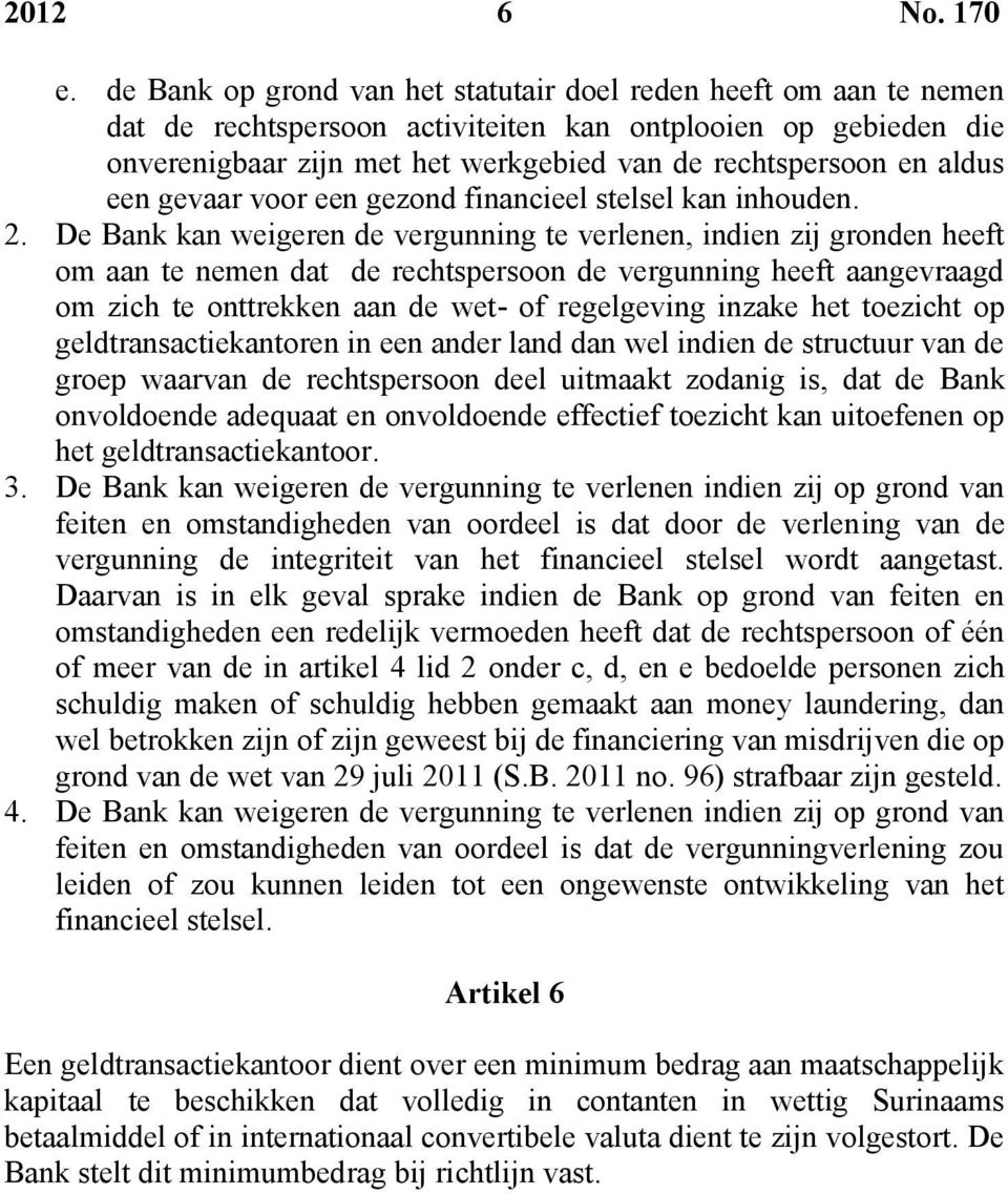 aldus een gevaar voor een gezond financieel stelsel kan inhouden. 2.