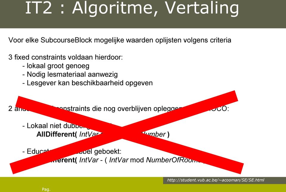 opgeven 2 andere fixed constraints die nog overblijven opleggen voor CHOCO: - Lokaal niet dubbel geboekt: