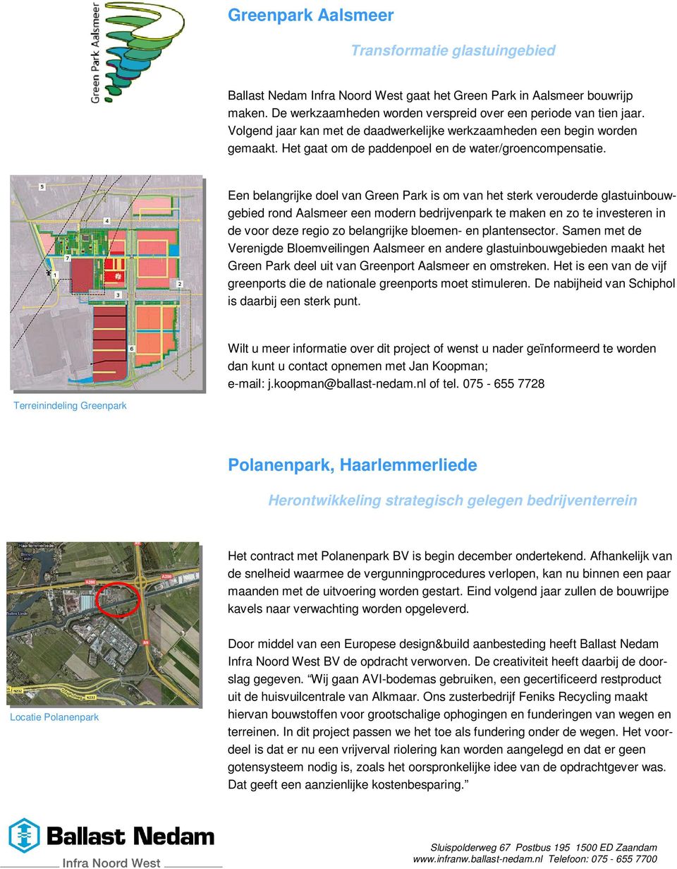 Een belangrijke doel van Green Park is om van het sterk verouderde glastuinbouwgebied rond Aalsmeer een modern bedrijvenpark te maken en zo te investeren in de voor deze regio zo belangrijke bloemen-