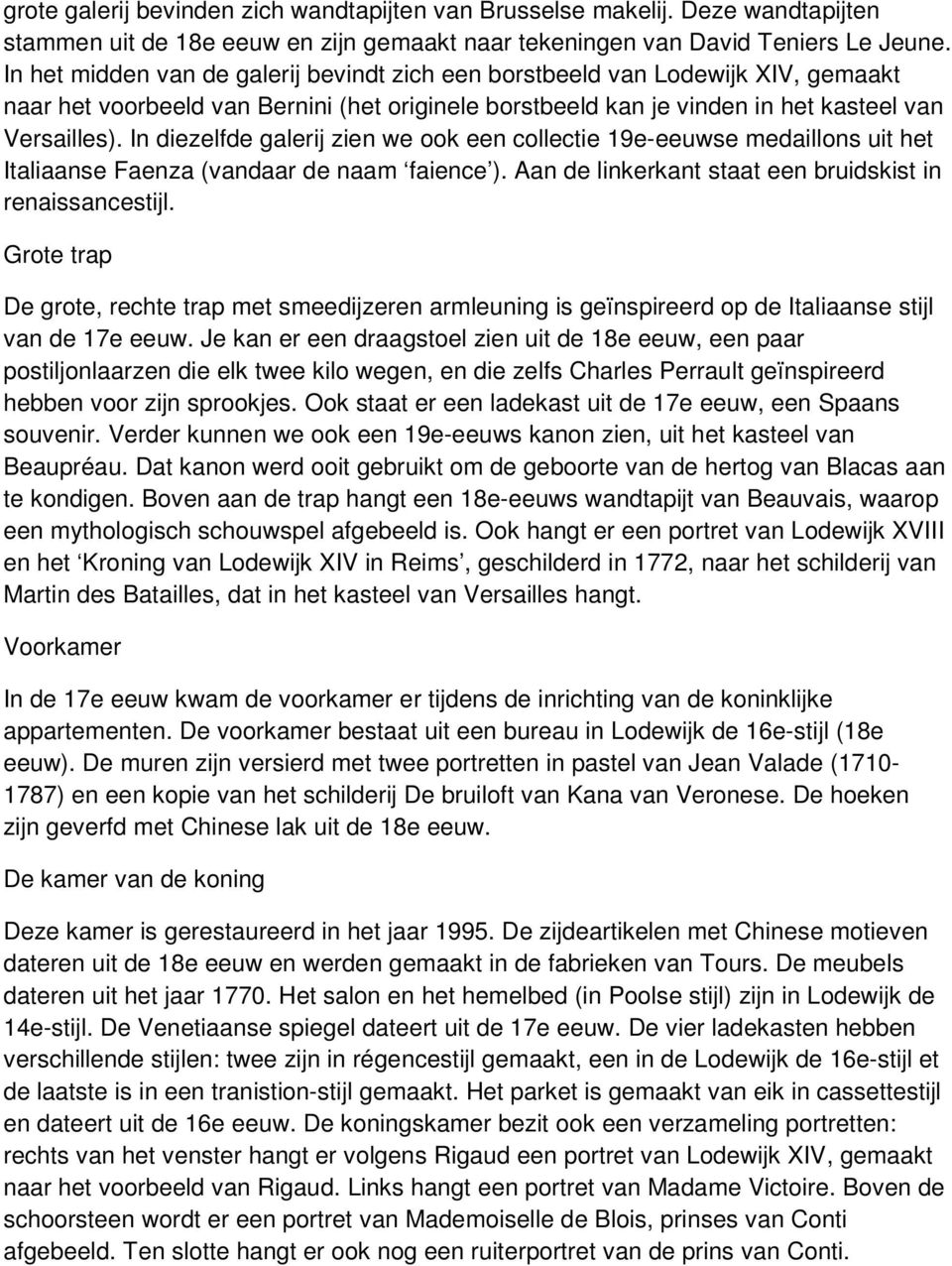 In diezelfde galerij zien we ook een collectie 19e-eeuwse medaillons uit het Italiaanse Faenza (vandaar de naam faience ). Aan de linkerkant staat een bruidskist in renaissancestijl.