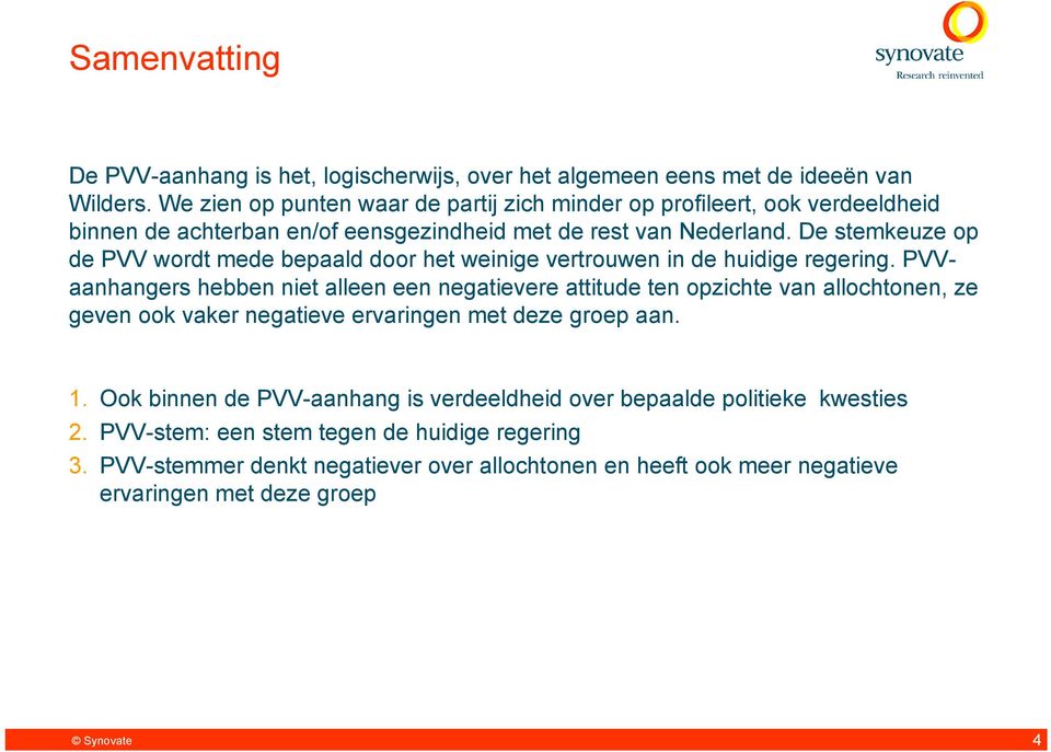 De stemkeuze op de PVV wordt mede bepaald door het weinige vertrouwen in de huidige regering.