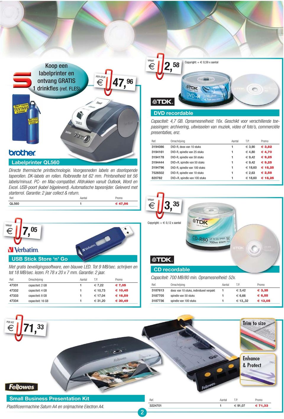 Voorgesneden labels en doorlopende taperollen. DK-labels en rollen. Rolbreedte tot 62 mm. Printsnelheid tot 56 labels/minuut. PC- en Mac-compatibel. Afdrukken vanuit Outlook, Word en Excel.