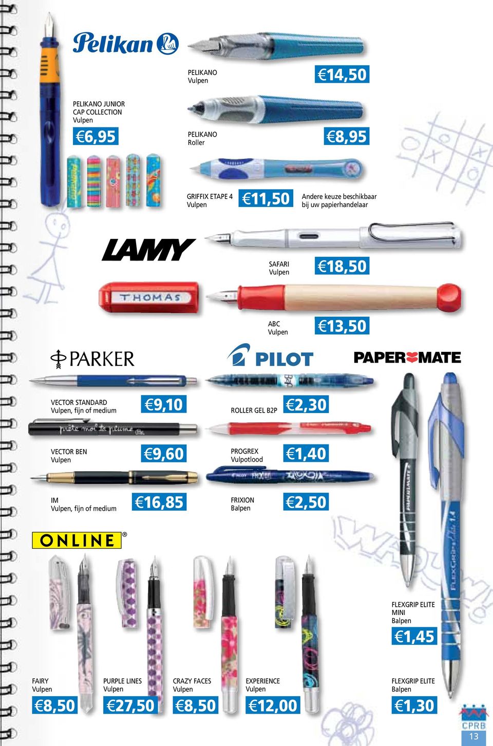 B2P 2,30 VeCtoR Ben 9,60 PRoGReX Vulpotlood 1,40 im, fijn of medium 16,85 frixion Balpen 2,50 flexgrip