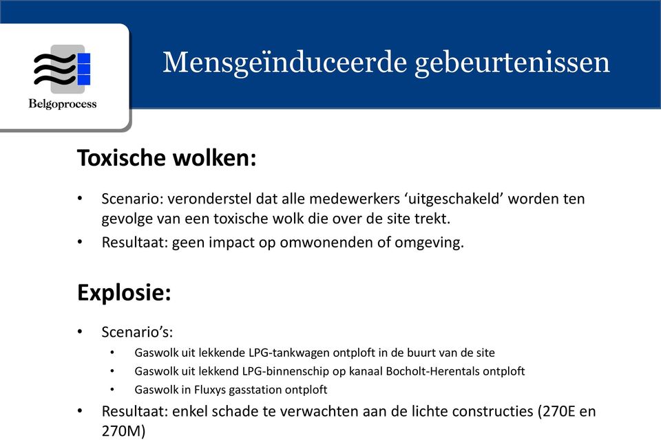 Explosie: Scenario s: Gaswolk uit lekkende LPG-tankwagen ontploft in de buurt van de site Gaswolk uit lekkend LPG-binnenschip