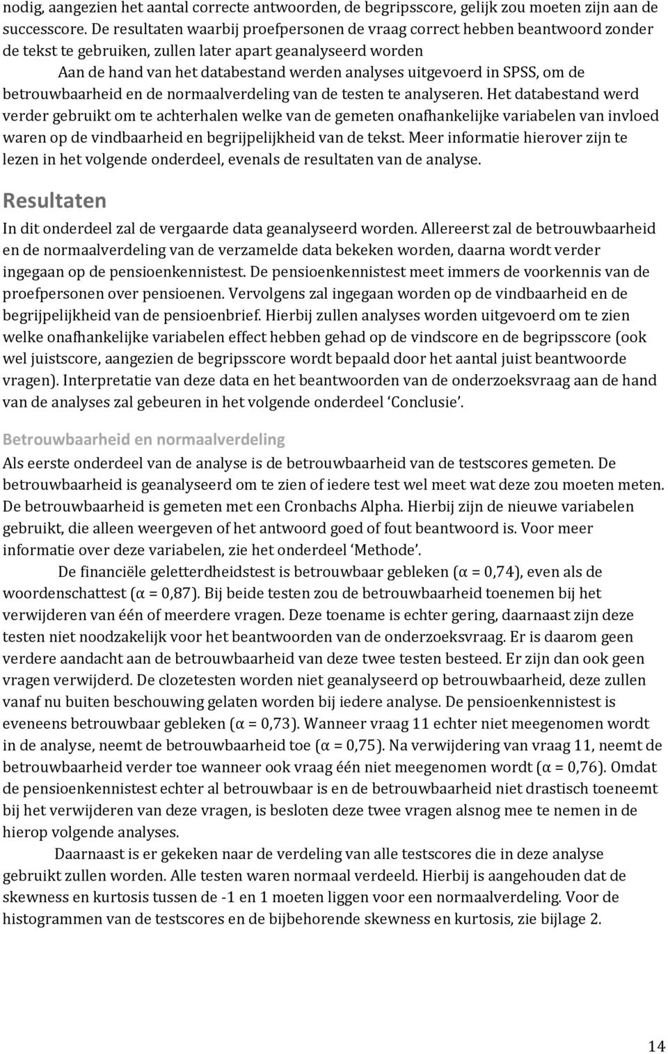 in SPSS, om de betrouwbaarheid en de normaalverdeling van de testen te analyseren.