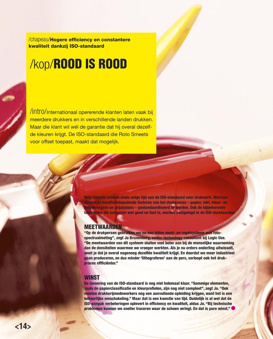 Roto Smeets voldoet sinds enige tijd aan de ISO-standaard voor drukwerk.