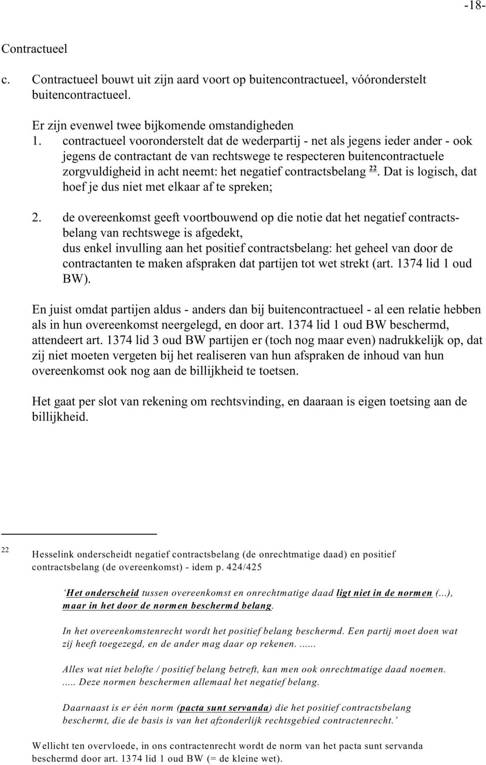 negatief contractsbelang. Dat is logisch, dat hoef je dus niet met elkaar af te spreken; 2.