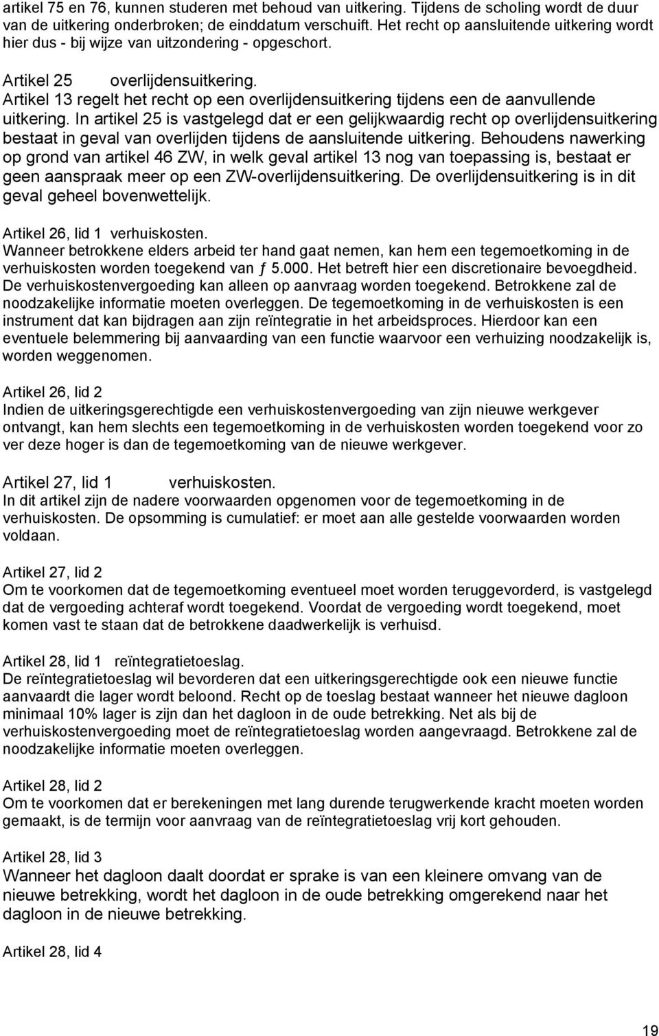 Artikel 13 regelt het recht op een overlijdensuitkering tijdens een de aanvullende uitkering.