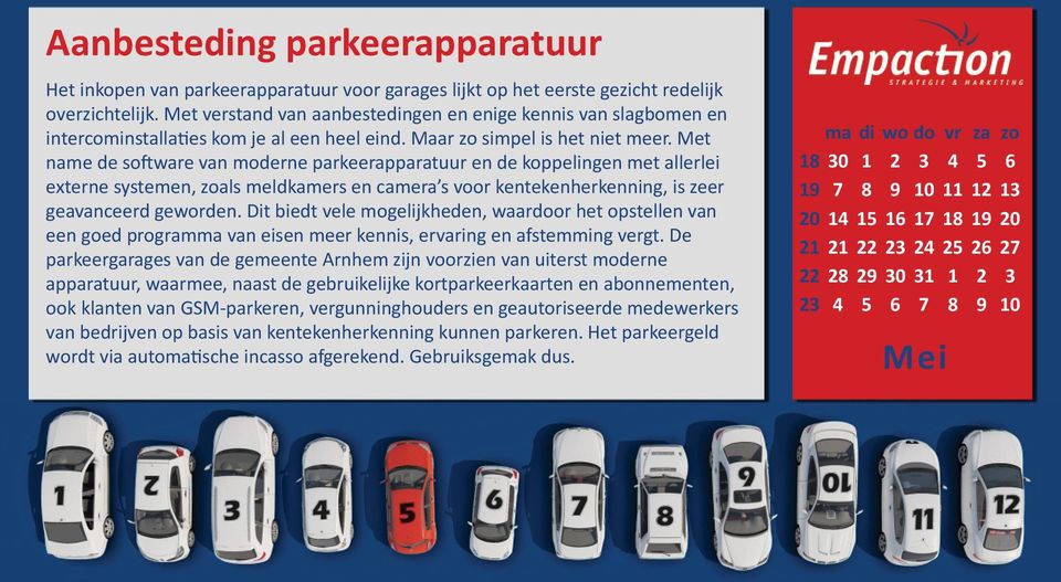 Met name de so ware van moderne parkeerapparatuur en de koppelingen met allerlei externe systemen, zoals meldkamers en camera s voor kentekenherkenning, is zeer geavanceerd geworden.