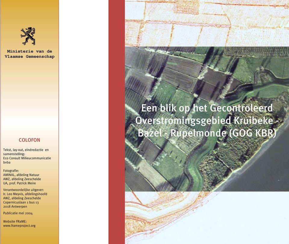 AMINAL, afdeling Natuur AWZ, afdeling Zeeschelde UA, prof. Patrick Meire Verantwoordelijke uitgever: Ir.