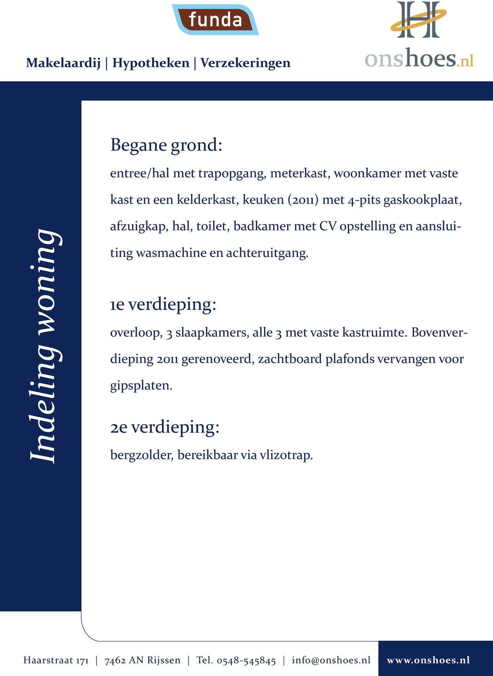 wasmachine en achteruitgang. 1e verdieping: overloop, 3 slaapkamers, alle 3 met vaste kastruimte.