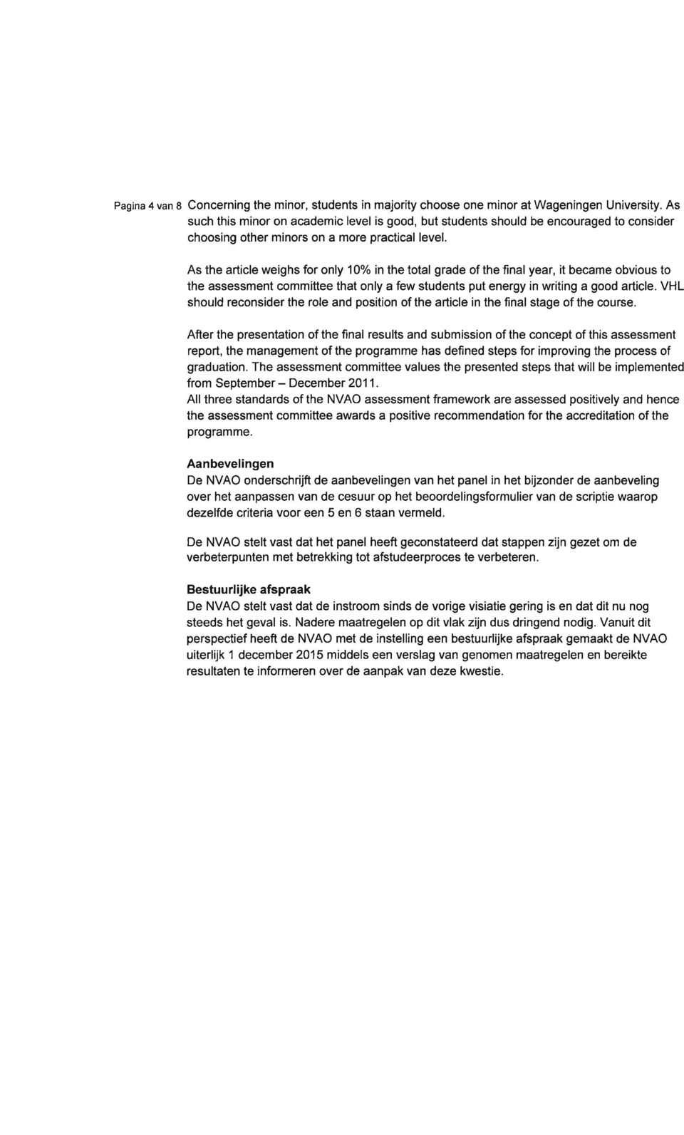 As the article weighs for only 10% in the total grade of the final year, it became obvious to the assessment committee that only a few students put energy in writing a good article.