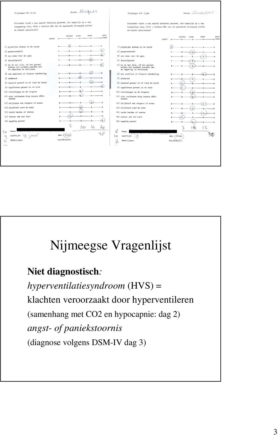 door hyperventileren (samenhang met CO2 en