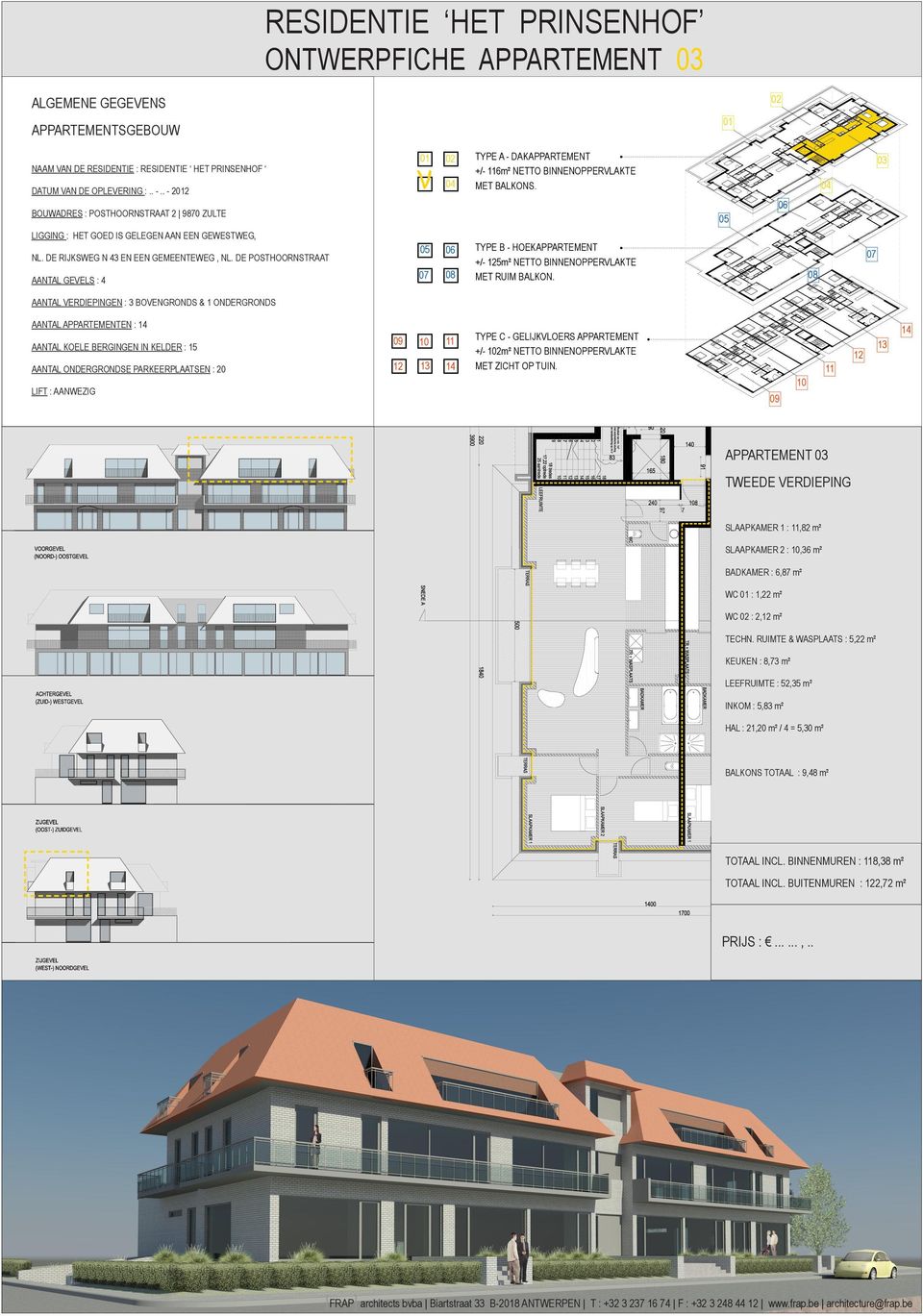 VERDIEPING SLAAPKAMER 1 :,82 m² SLAAPKAMER 2 :,36 m² BADKAMER : 6,87 m² WC : 1,22 m² WC : 2, m² TECHN.