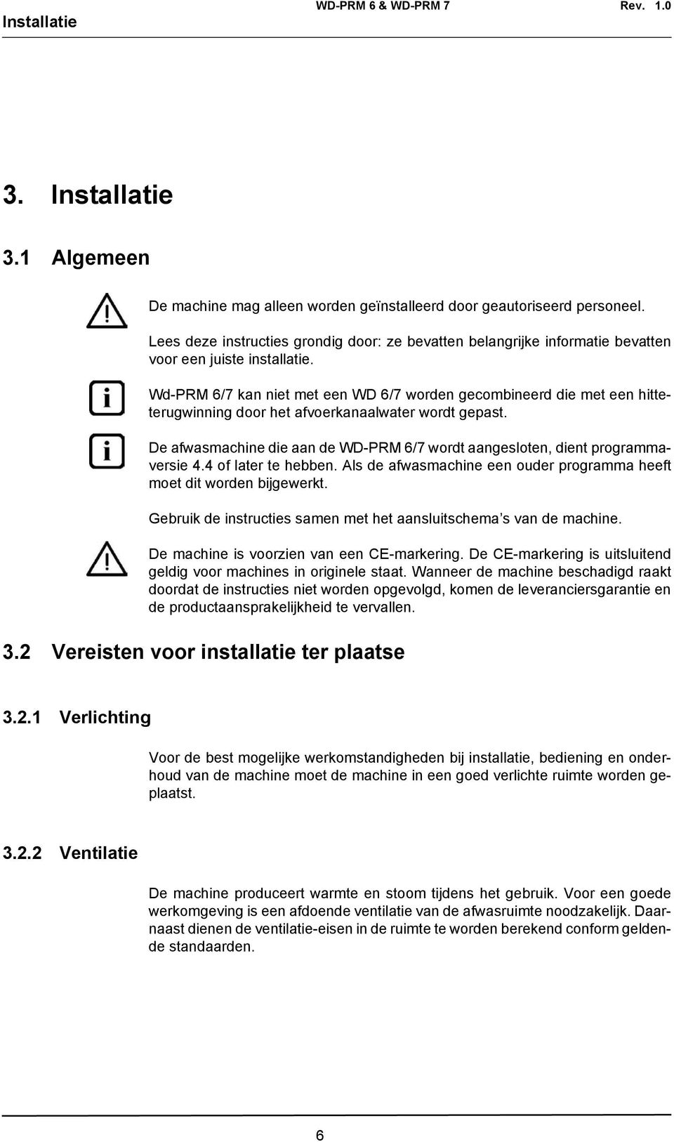 Wd-PRM 6/7 kan niet met een WD 6/7 worden gecombineerd die met een hitteterugwinning door het afvoerkanaalwater wordt gepast.