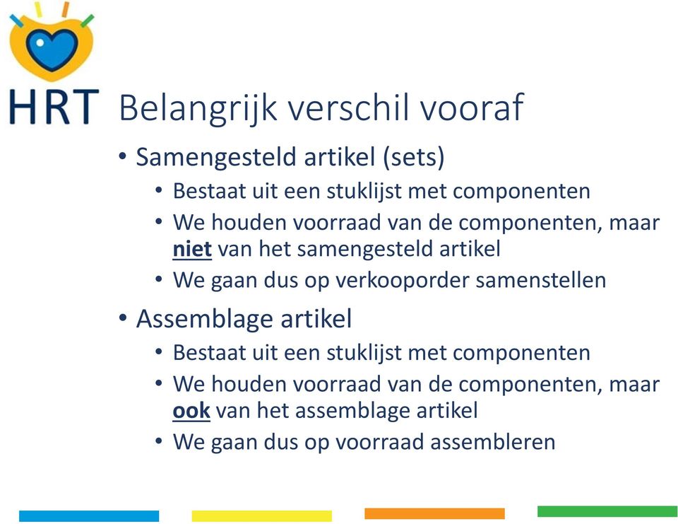 verkooporder samenstellen Assemblage artikel Bestaat uit een stuklijst met componenten We houden