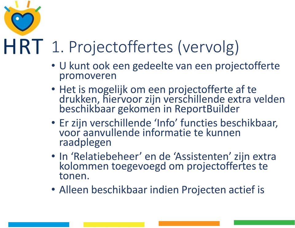 zijn verschillende Info functies beschikbaar, voor aanvullende informatie te kunnen raadplegen In Relatiebeheer